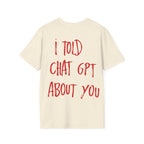 I Told Chat GPT About You T-Shirt | Red Script Back Print, Small Front Eye Logo